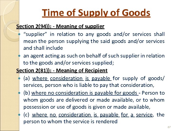 Time of Supply of Goods Section 2(94)): - Meaning of supplier “supplier” in relation