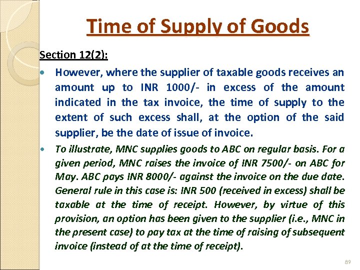 Time of Supply of Goods Section 12(2): However, where the supplier of taxable goods
