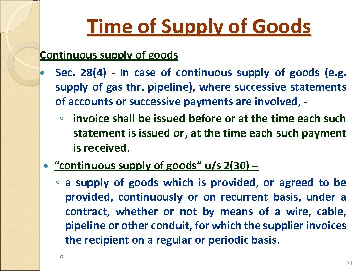 Time of Supply of Goods Continuous supply of goods Sec. 28(4) - In case