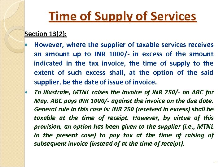 Time of Supply of Services Section 13(2): However, where the supplier of taxable services