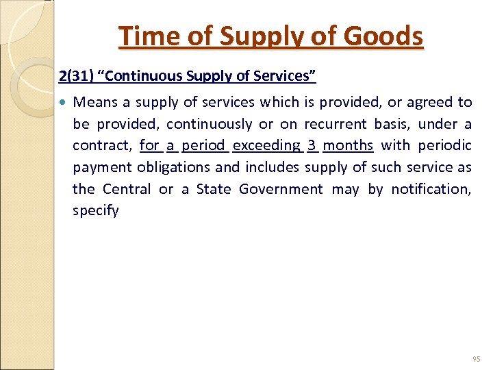 Time of Supply of Goods 2(31) “Continuous Supply of Services” Means a supply of