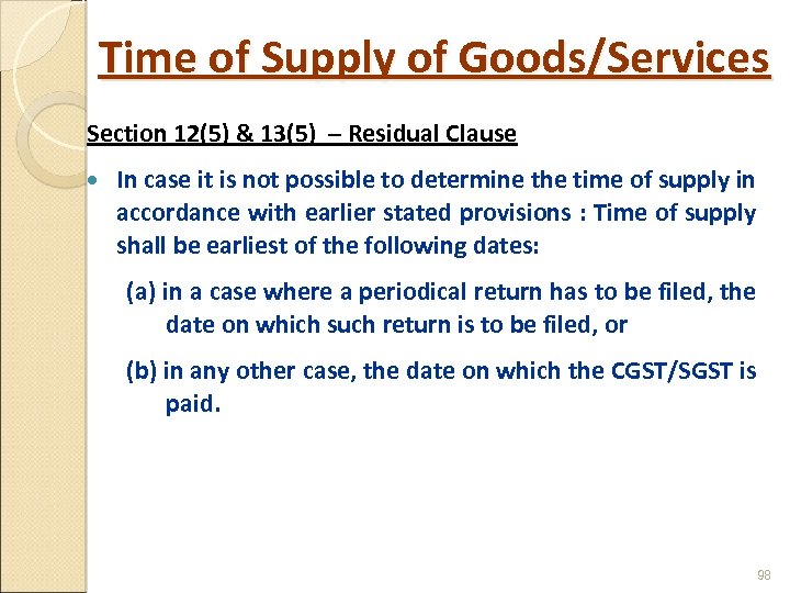 Time of Supply of Goods/Services Section 12(5) & 13(5) – Residual Clause In case