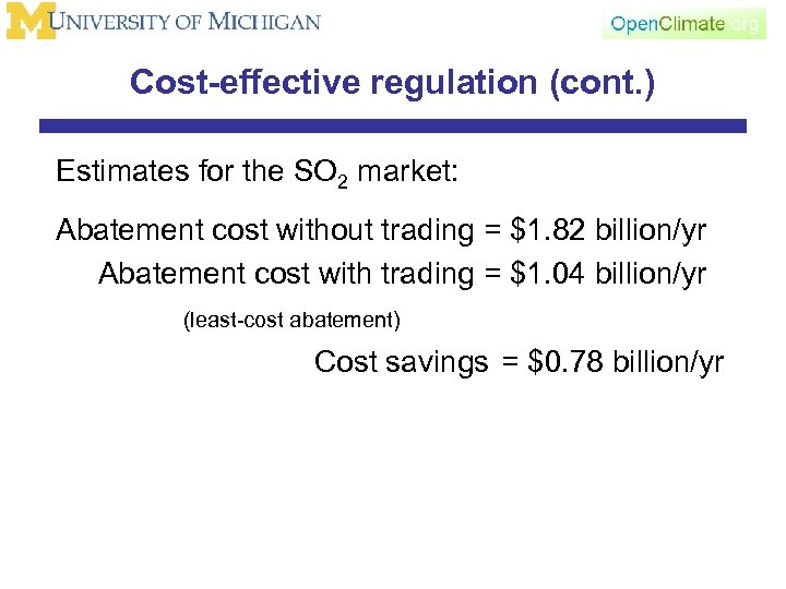 Cost-effective regulation (cont. ) Estimates for the SO 2 market: Abatement cost without trading