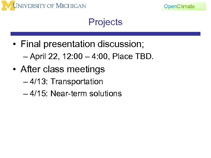 Projects • Final presentation discussion; – April 22, 12: 00 – 4: 00, Place