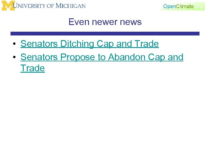Even newer news • Senators Ditching Cap and Trade • Senators Propose to Abandon