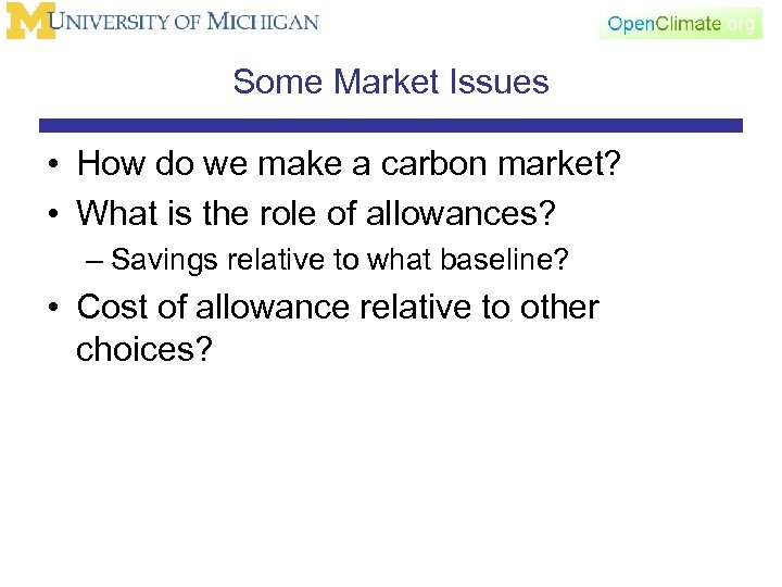 Some Market Issues • How do we make a carbon market? • What is