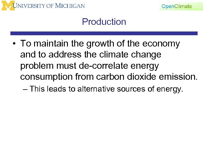 Production • To maintain the growth of the economy and to address the climate