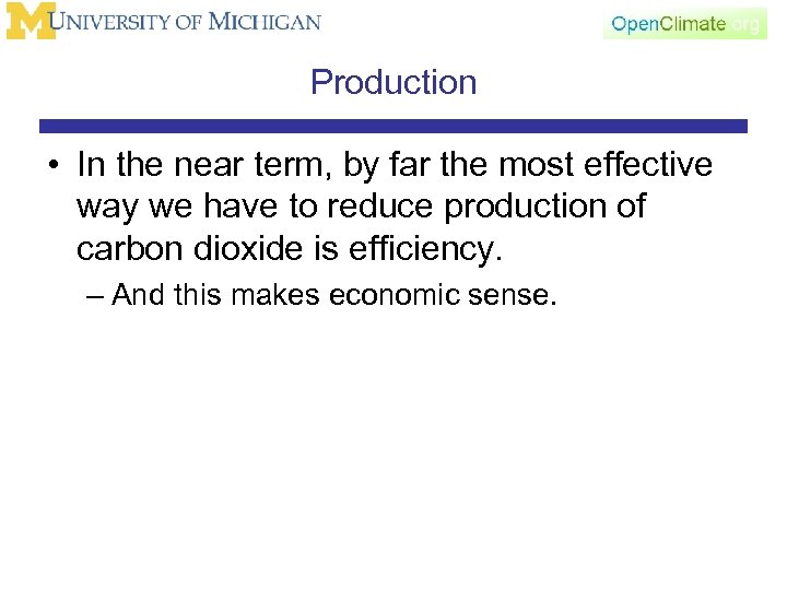 Production • In the near term, by far the most effective way we have