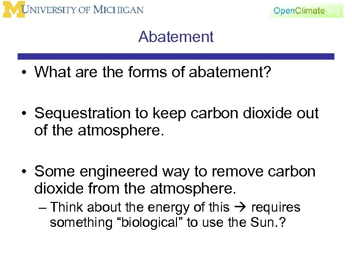 Abatement • What are the forms of abatement? • Sequestration to keep carbon dioxide