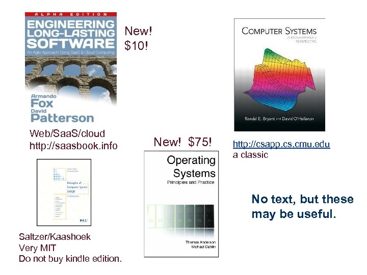 New! $10! Web/Saa. S/cloud http: //saasbook. info New! $75! http: //csapp. cs. cmu. edu