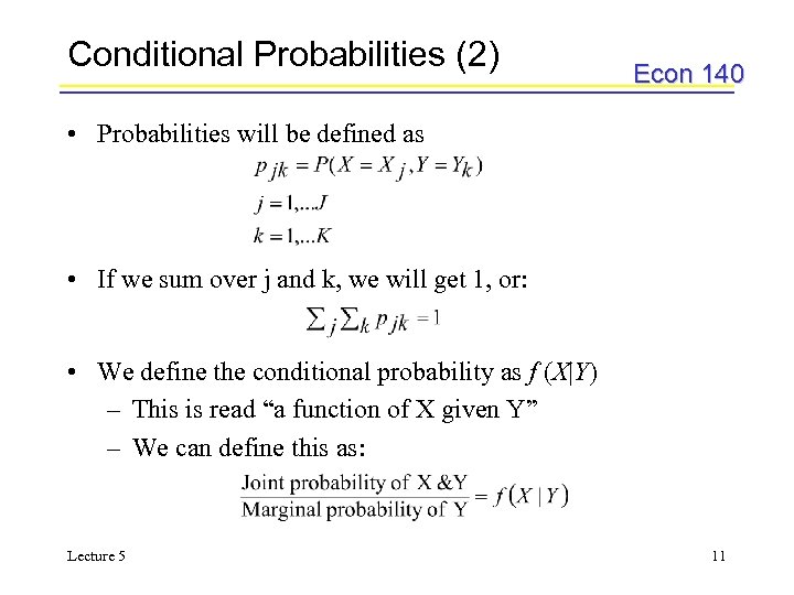 Conditional Probabilities (2) Econ 140 • Probabilities will be defined as • If we