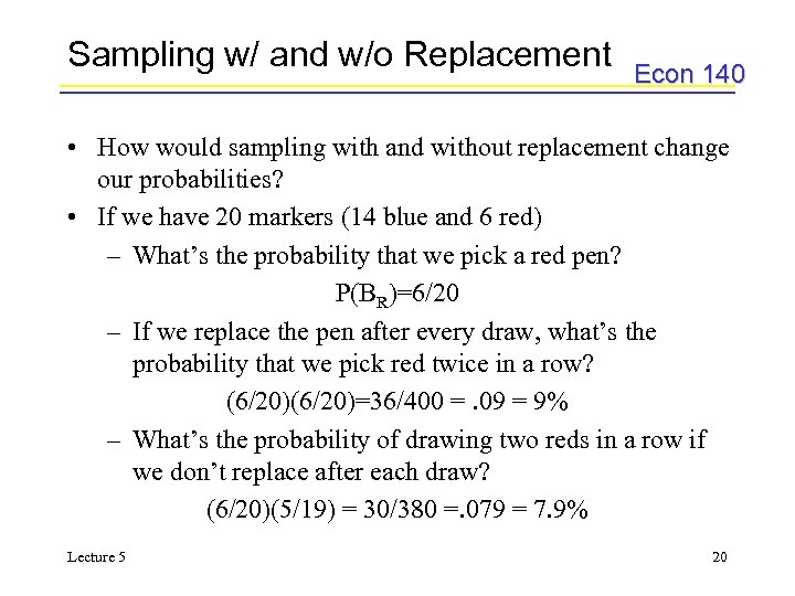 Sampling w/ and w/o Replacement Econ 140 • How would sampling with and without