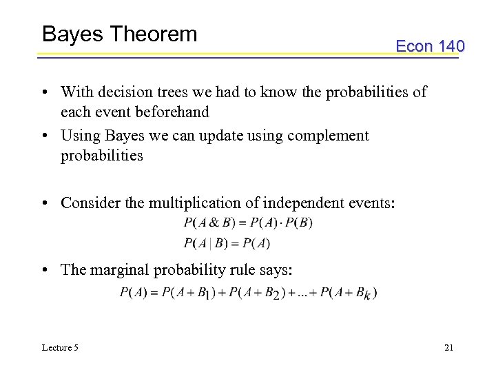Bayes Theorem Econ 140 • With decision trees we had to know the probabilities