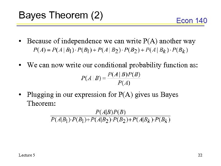 Bayes Theorem (2) Econ 140 • Because of independence we can write P(A) another