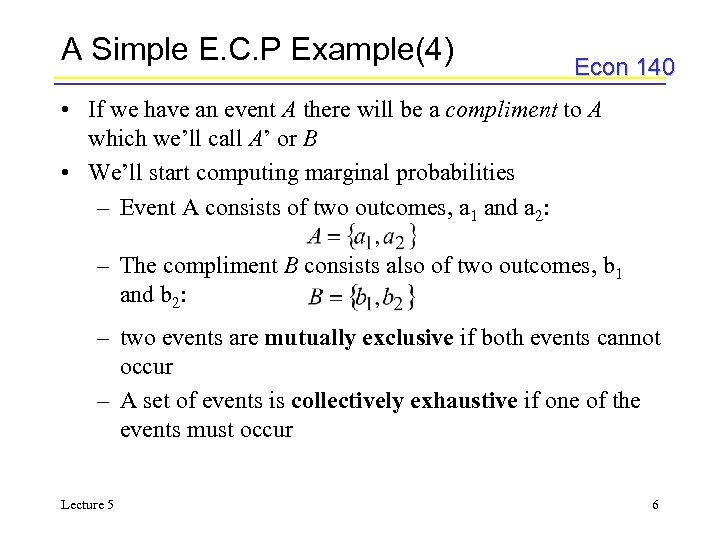 A Simple E. C. P Example(4) Econ 140 • If we have an event