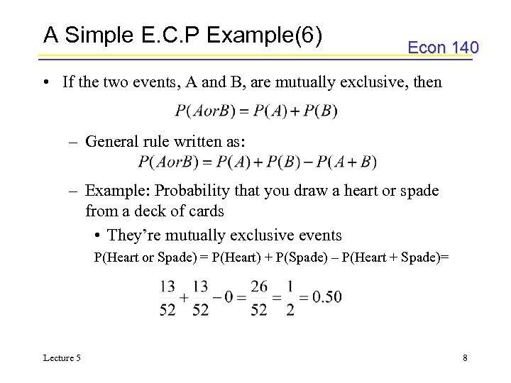 A Simple E. C. P Example(6) Econ 140 • If the two events, A