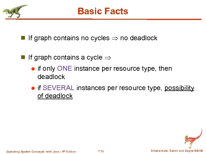 Basic Facts n If graph contains no cycles no deadlock n If graph contains