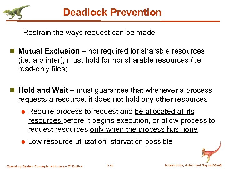 Deadlock Prevention Restrain the ways request can be made n Mutual Exclusion – not