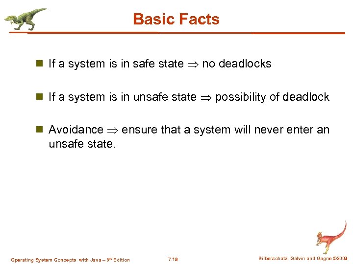 Basic Facts n If a system is in safe state no deadlocks n If