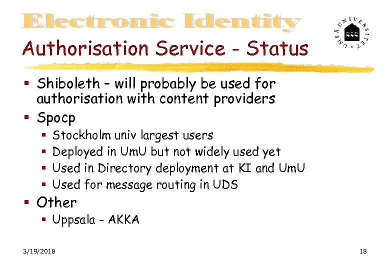 Authorisation Service - Status Shiboleth – will probably be used for authorisation with content