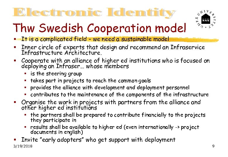 Thw Swedish Cooperation model It is a complicated field – we need a sustainable