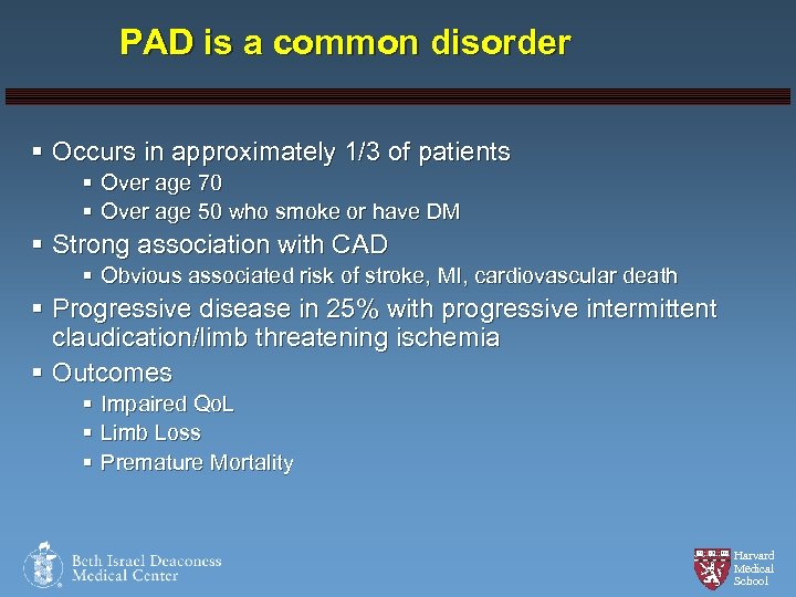 PAD is a common disorder § Occurs in approximately 1/3 of patients § Over