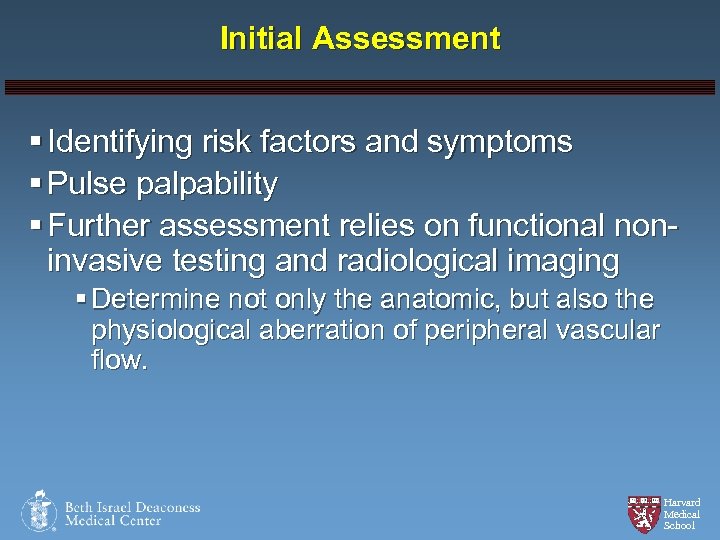 Initial Assessment § Identifying risk factors and symptoms § Pulse palpability § Further assessment