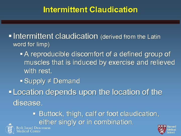 Intermittent Claudication § Intermittent claudication (derived from the Latin word for limp) § A
