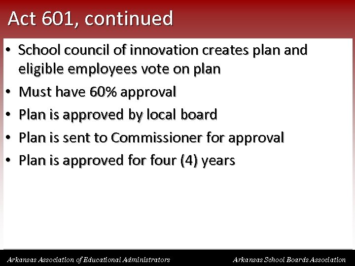 Act 601, continued • School council of innovation creates plan and eligible employees vote
