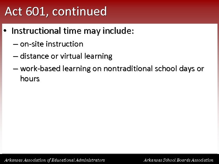 Act 601, continued • Instructional time may include: – on-site instruction – distance or
