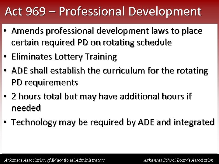 Act 969 – Professional Development • Amends professional development laws to place certain required