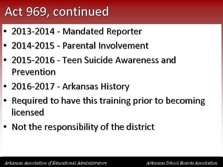 Act 969, continued • • • 2013 -2014 - Mandated Reporter 2014 -2015 -