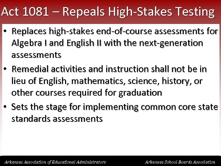 Act 1081 – Repeals High-Stakes Testing • Replaces high-stakes end-of-course assessments for Algebra I