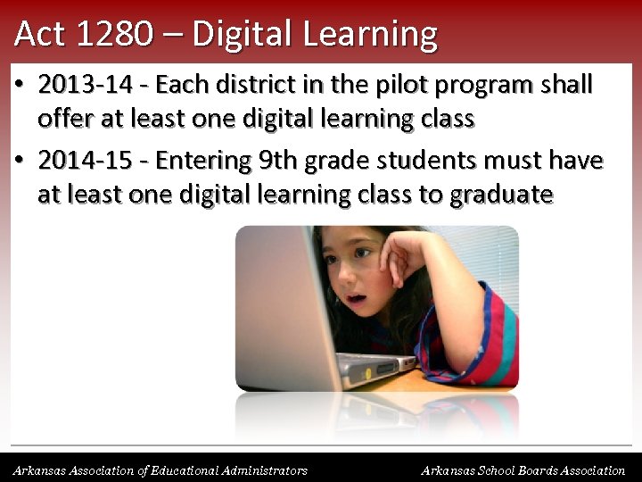 Act 1280 – Digital Learning • 2013 -14 - Each district in the pilot