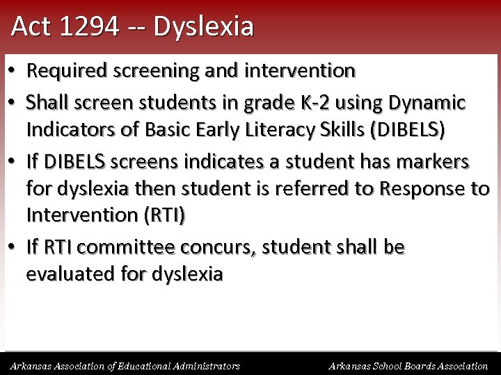 Act 1294 -- Dyslexia • Required screening and intervention • Shall screen students in