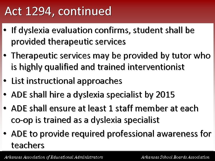 Act 1294, continued • If dyslexia evaluation confirms, student shall be provided therapeutic services
