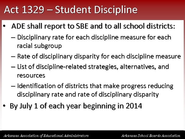 Act 1329 – Student Discipline • ADE shall report to SBE and to all