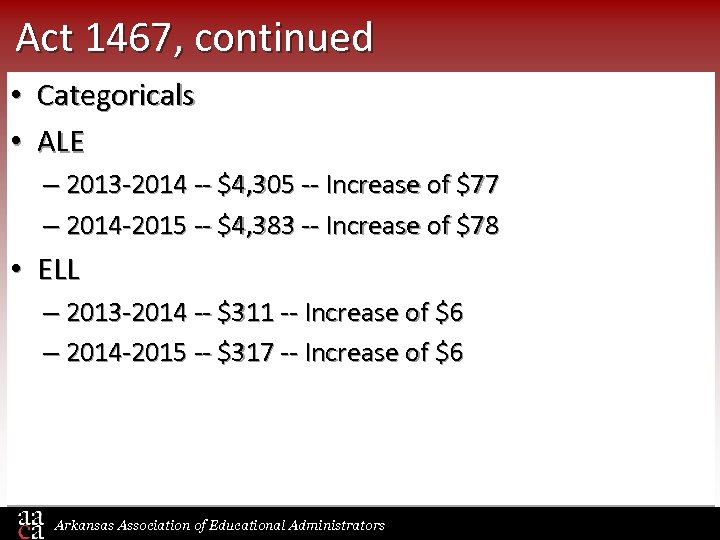 Act 1467, continued • Categoricals • ALE – 2013 -2014 -- $4, 305 --