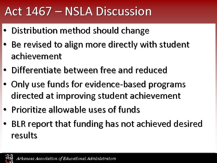 Act 1467 – NSLA Discussion • Distribution method should change • Be revised to