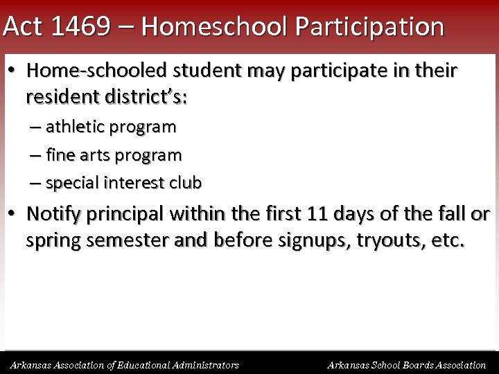 Act 1469 – Homeschool Participation • Home-schooled student may participate in their resident district’s: