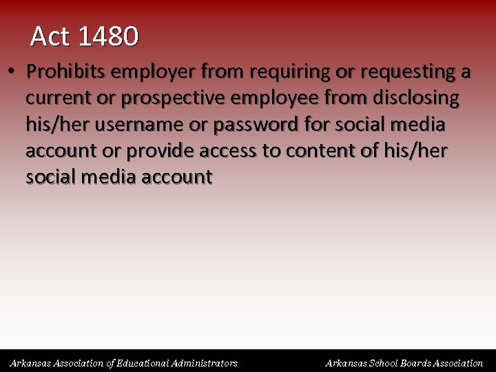Act 1480 • Prohibits employer from requiring or requesting a current or prospective employee