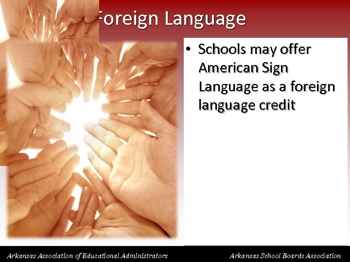 Act 328 – Foreign Language • Schools may offer American Sign Language as a