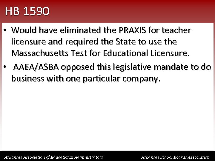 HB 1590 • Would have eliminated the PRAXIS for teacher licensure and required the