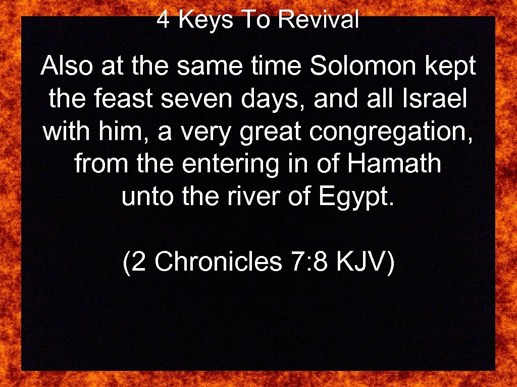 4 Keys To Revival Also at the same time Solomon kept the feast seven