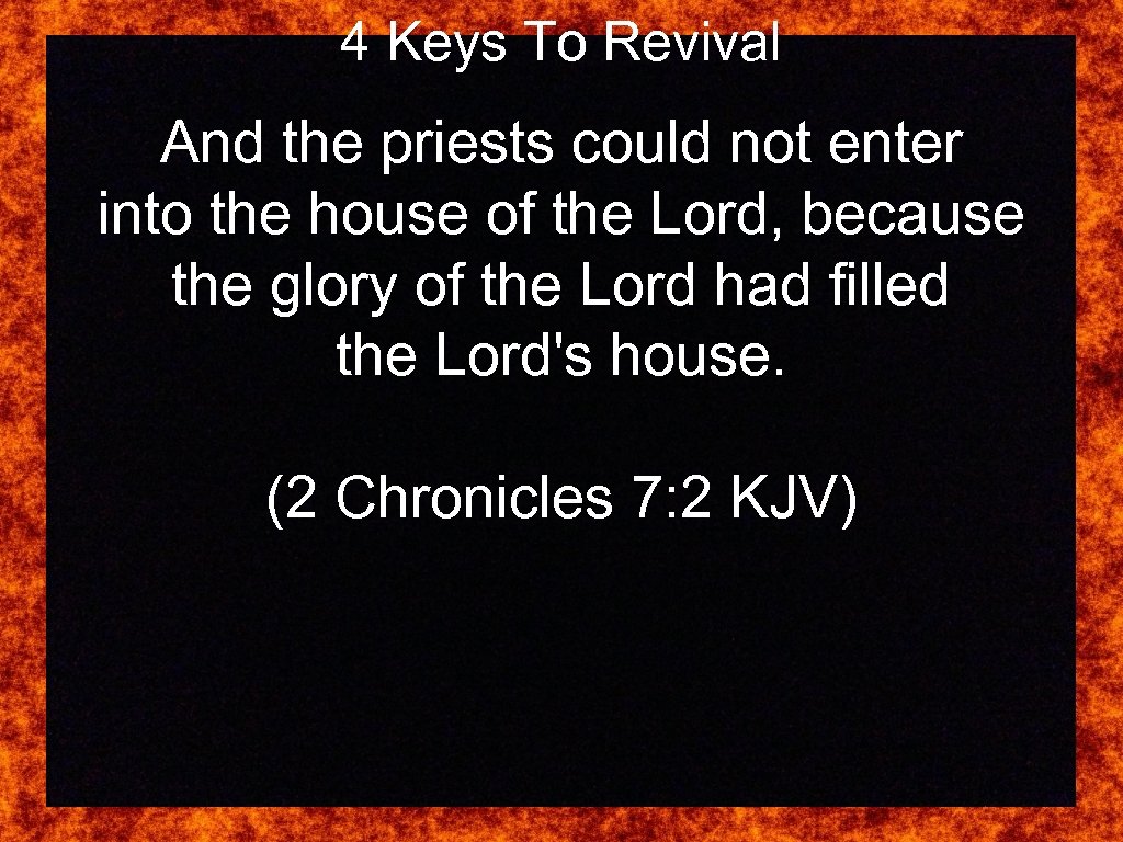 4 Keys To Revival And the priests could not enter into the house of