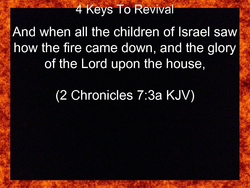 4 Keys To Revival And when all the children of Israel saw how the