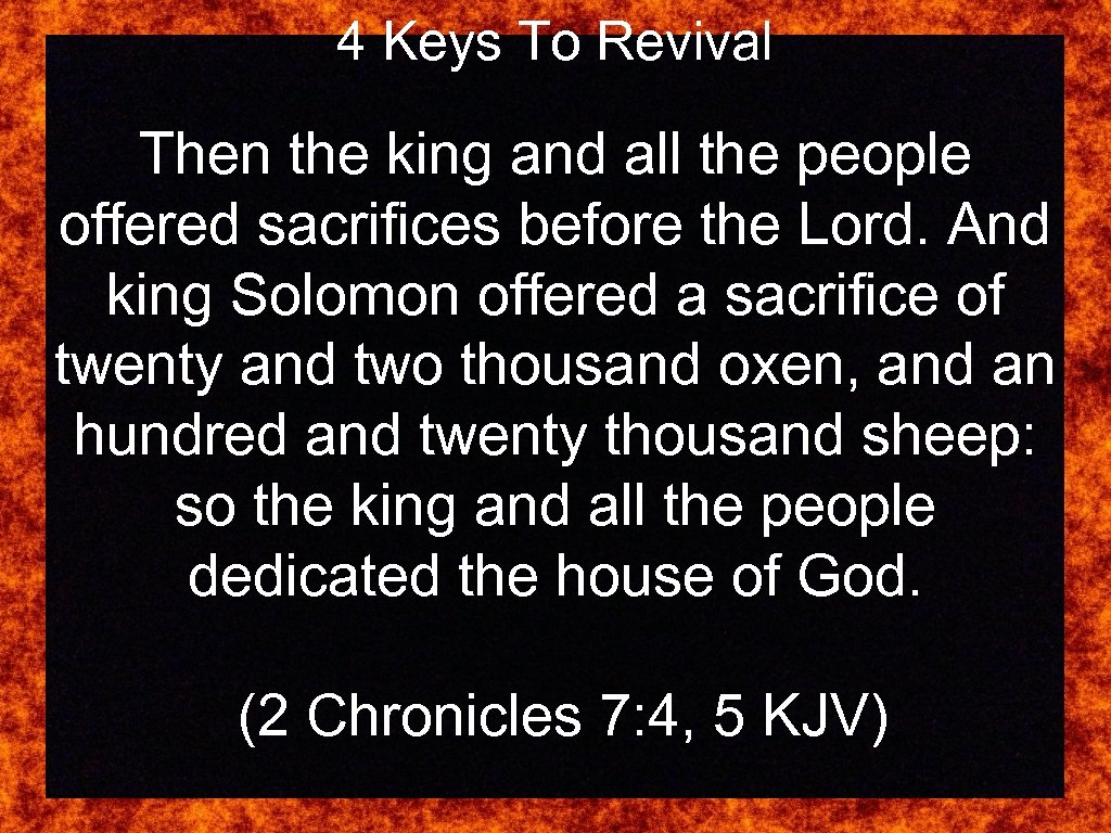 4 Keys To Revival Then the king and all the people offered sacrifices before