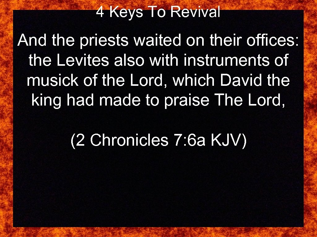 4 Keys To Revival And the priests waited on their offices: the Levites also