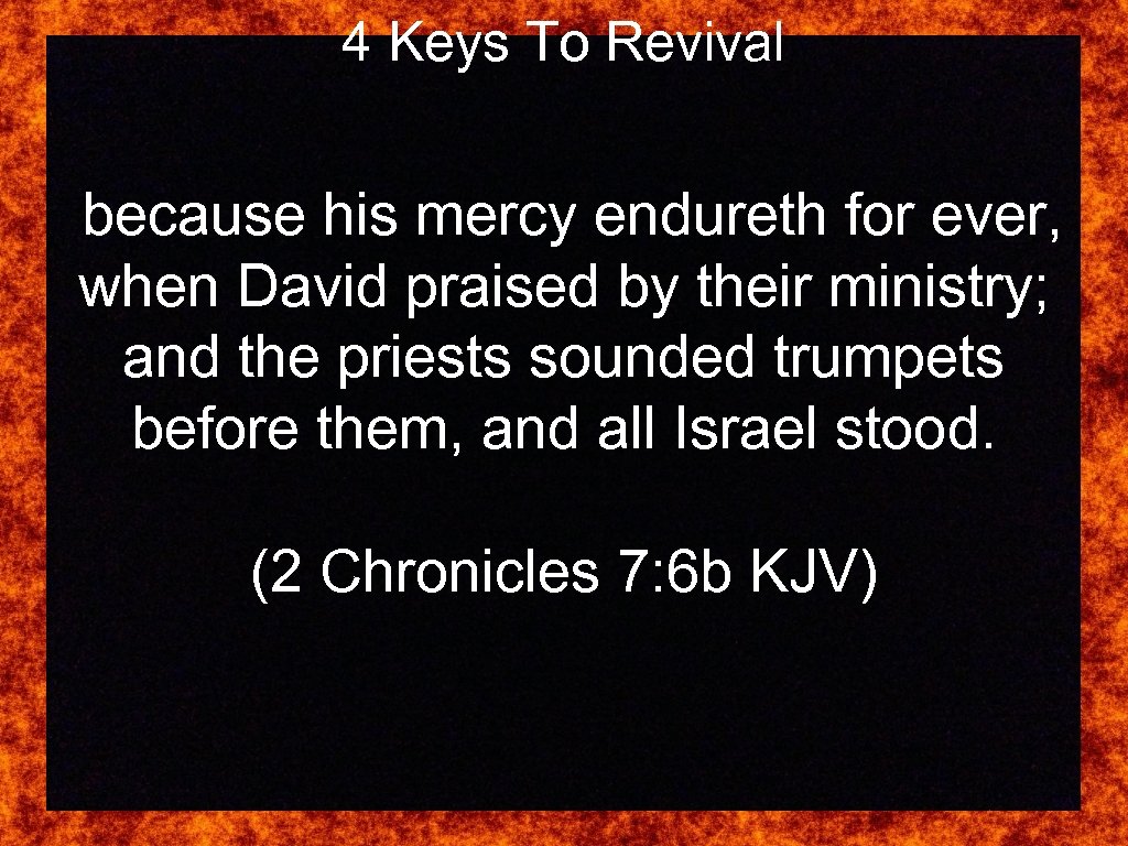 4 Keys To Revival because his mercy endureth for ever, when David praised by