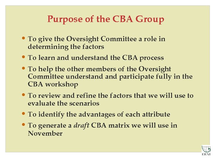 Purpose of the CBA Group • To give the Oversight Committee a role in